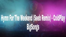Hymn For The Weekend (Seeb Remix) - ColdPlay